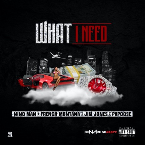 What I Need (Remix) ft. Papoose, Jim Jones & French Montana