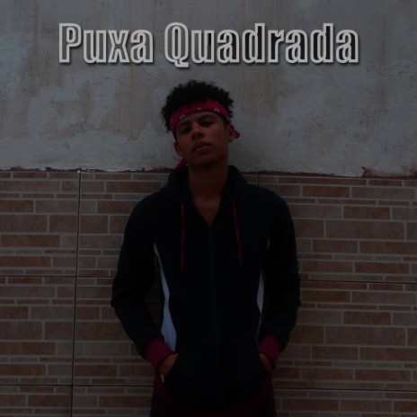 Puxa Quadrada | Boomplay Music