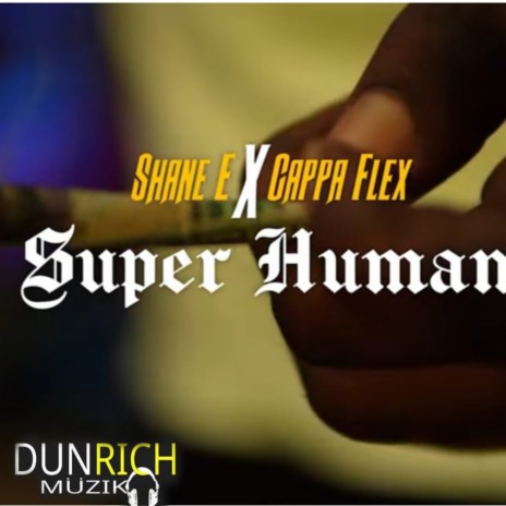 Super Human ft. Cappa Flexx | Boomplay Music