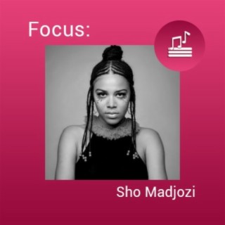 Focus: Sho Madjozi | Boomplay Music