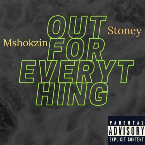 Out for Everything ft. Stoney | Boomplay Music