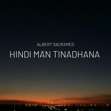 Hindi Man Tinadhana | Boomplay Music