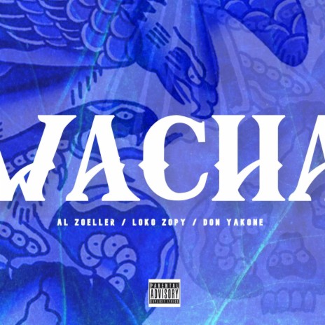 Wacha ft. Al Zoeller, Don Yakone & Loko Zopy | Boomplay Music