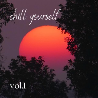 Chill Yourself Vol.1
