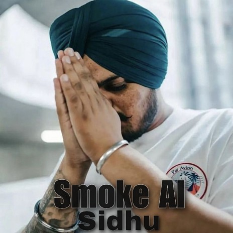 Smoke AI ft. Sidhu Moosewala & Sidhu | Boomplay Music