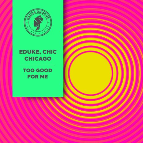 Too Good For Me (Extended Mix) ft. CHIC CHICAGO