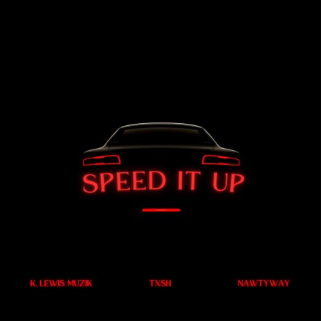 Speed It Up ft. Txsh & Nawtyway | Boomplay Music