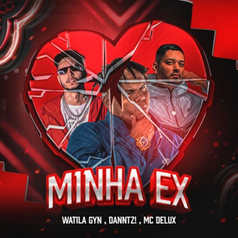 Minha Ex ft. DANNTZ!, Mc Delux & abelvolks | Boomplay Music