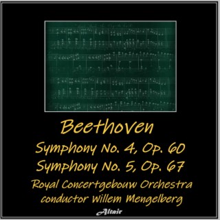 Beethoven: Symphony NO. 4, OP. 60 - Symphony NO. 5, OP. 67