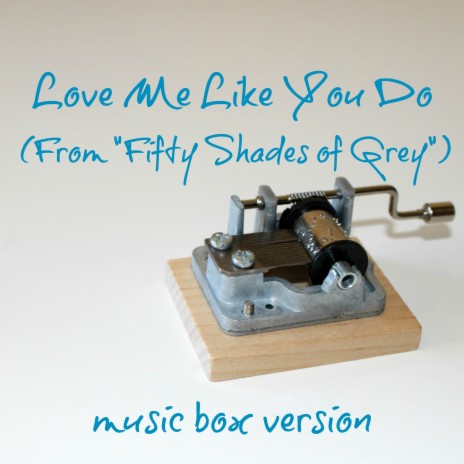 Love Me Like You Do (From Fifty Shades of Grey) (Music Box Version) | Boomplay Music