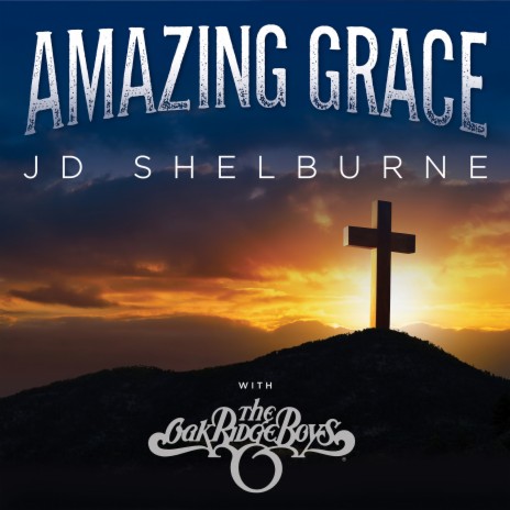 Amazing Grace ft. The Oak Ridge Boys | Boomplay Music