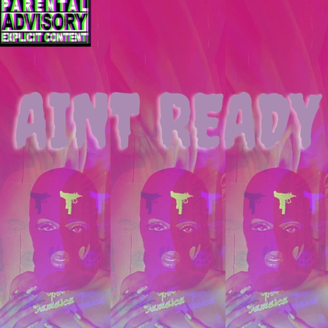 Aint Ready | Boomplay Music