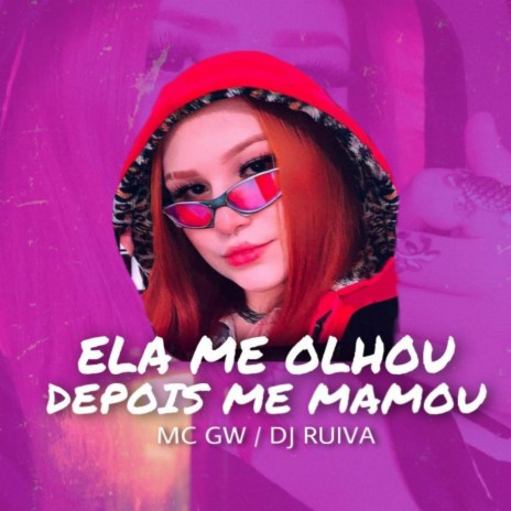 ELA ME OLHOU DEPOIS ME MAMOU ft. DJ RUIVA | Boomplay Music