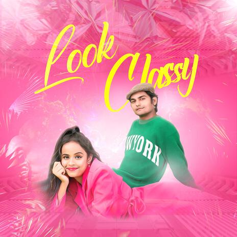 Look Classy ft. Eshani Chitre & Shivam Passi | Boomplay Music