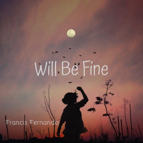 Will Be Fine | Boomplay Music