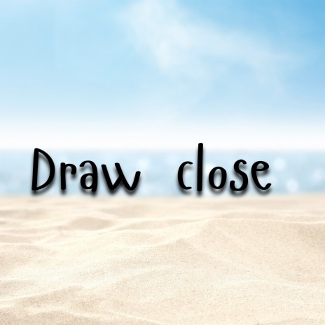 Draw Close | Boomplay Music