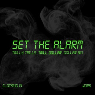 Set The Alarm ft. Dollar Bin & Trill Dollar lyrics | Boomplay Music