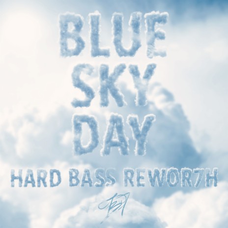 Blue Sky Day (Hard Bass Rewor7h) | Boomplay Music