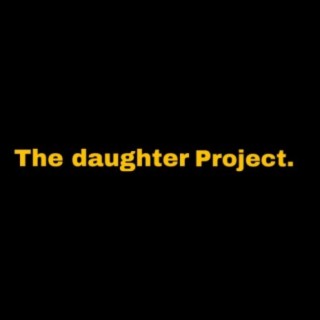 The Daughter Project