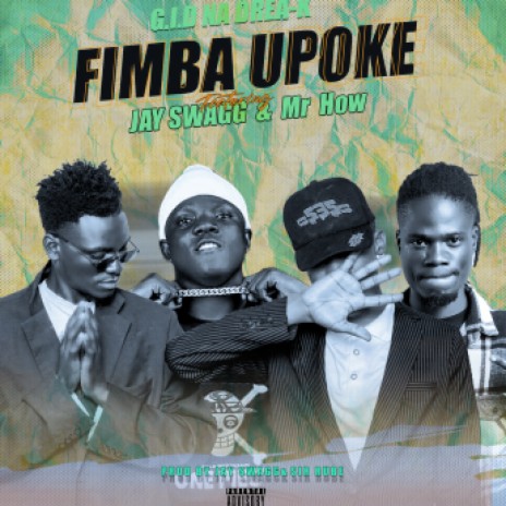 Fimba Upoke x Drea k ft 4 na 5 mr How x jay Swagg | Boomplay Music