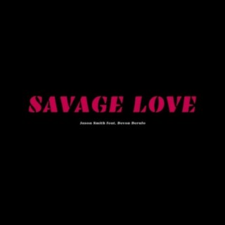 Savage Love ft. Devon Derulo lyrics | Boomplay Music