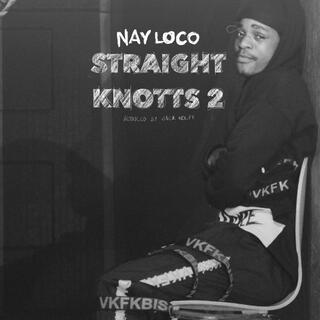 Straight Knotts 2