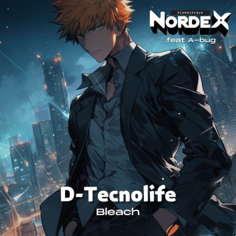 D-Tecnolife (Bleach) ft. A-bug | Boomplay Music