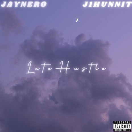 Late Hustle ft. J1hunnit | Boomplay Music