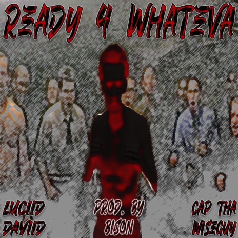 READY 4 WHATEVA ft. LUCIID DAVIID | Boomplay Music