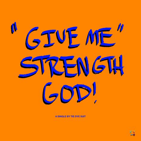 Give Me Strength God! | Boomplay Music