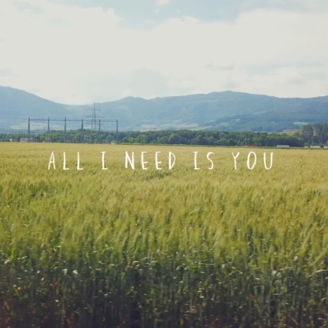 all i need is you | Boomplay Music