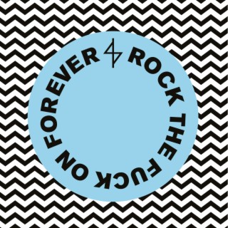 Rock the Fuck On Forever