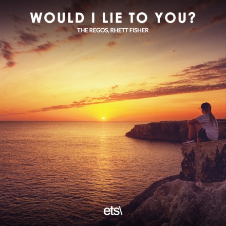 Would I Lie To You? (Extended Mix) ft. Rhett Fisher | Boomplay Music