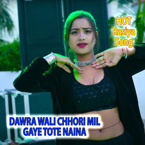 Dawra Wali Chhori Mil Gaye Tote Naina ft. Arjun Chahal