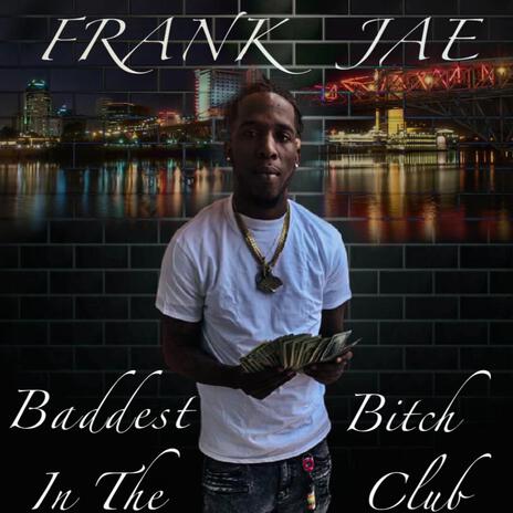 Frank Jae(Baddest Bitch In The Club) #atlanta #Louisiana#Clubbanger#318music#originalfrankjae#worldstarhiphop ft. Celly Cell | Boomplay Music