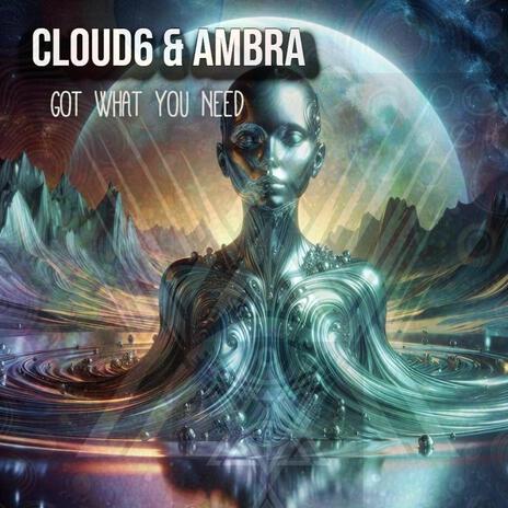 Got What You Need ft. Cloud6 & Ambra