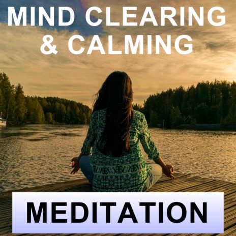 Mind Clearing and Calming Meditation | Boomplay Music