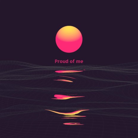 Proud of me | Boomplay Music