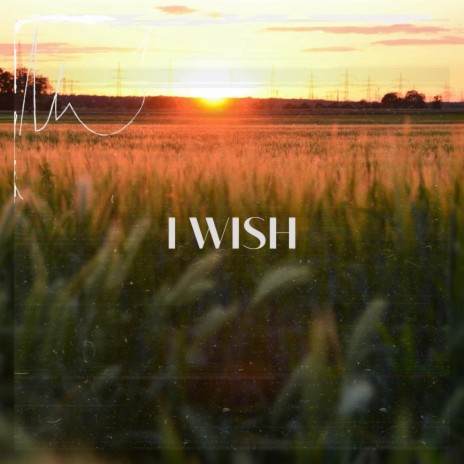 I Wish | Boomplay Music