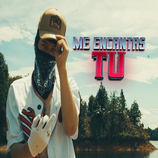 ME ENCANTAS TU