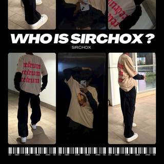 Who Is Sirchox?