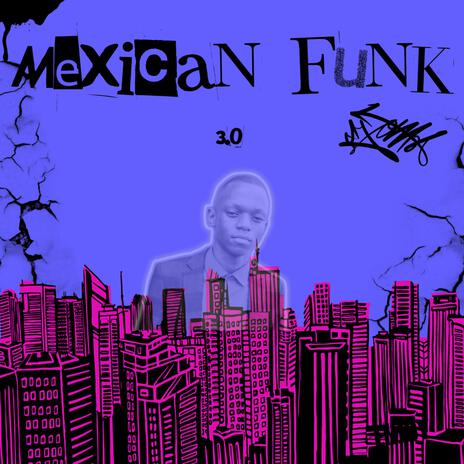 Mexican Funk 3.0 | Boomplay Music