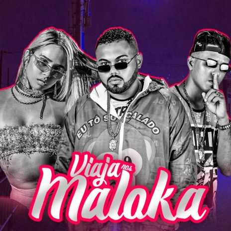 Viaja nas Maloka ft. Salah do Nordeste & Baby Perigosa | Boomplay Music