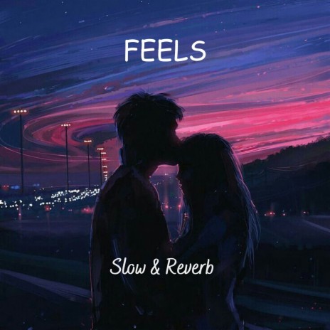 FEELS (Slow & Reverb)
