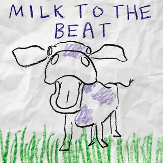 Milk to the Beat