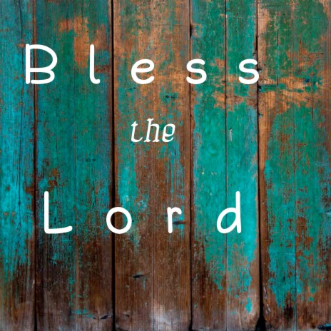 Bless the Lord | Boomplay Music