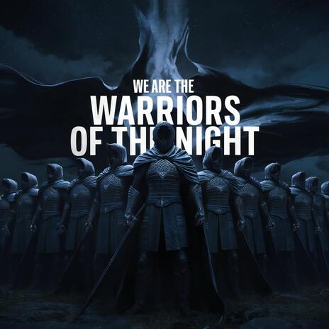 We Are The Warriors Of The Night