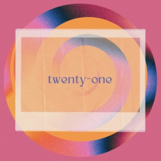 twenty-one lyrics | Boomplay Music