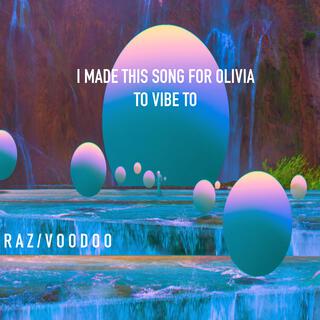 I Made This Song For Olivia To Vibe To