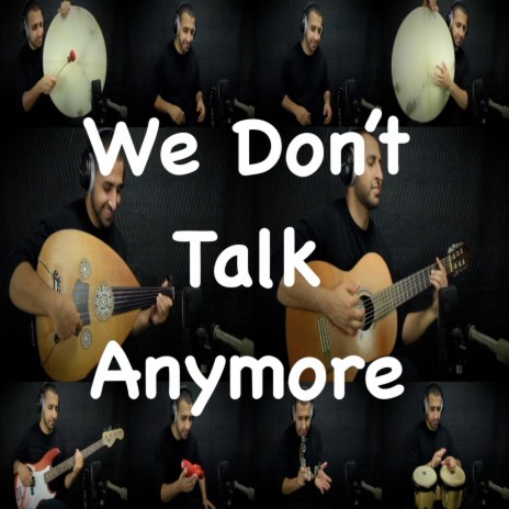 We Don't Talk Anymore | Boomplay Music